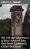 The Life and Adventures of Rear-Admiral John Paul Jones, Commonly Called Paul Jones (eBook, ePUB)