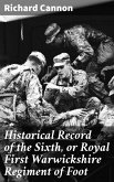Historical Record of the Sixth, or Royal First Warwickshire Regiment of Foot (eBook, ePUB)