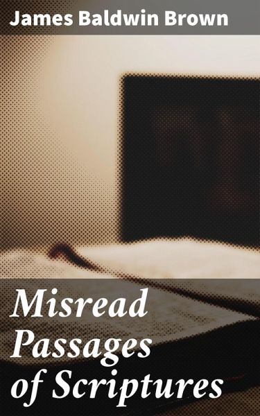 Misread Passages of Scriptures (eBook, ePUB) Misread Passages of Scriptures (eBook, ePUB)
