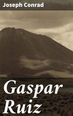 Gaspar Ruiz (eBook, ePUB) - Conrad, Joseph