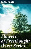Flowers of Freethought (First Series) (eBook, ePUB)