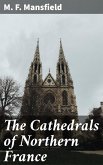 The Cathedrals of Northern France (eBook, ePUB)