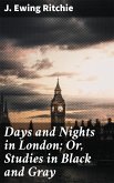 Days and Nights in London; Or, Studies in Black and Gray (eBook, ePUB)