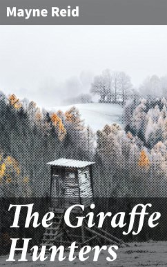 The Giraffe Hunters (eBook, ePUB) - Reid, Mayne