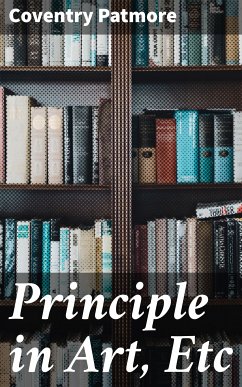 Principle in Art, Etc (eBook, ePUB) - Patmore, Coventry
