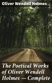 The Poetical Works of Oliver Wendell Holmes — Complete (eBook, ePUB)