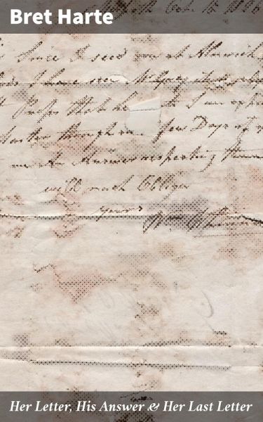 Her Letter, His Answer & Her Last Letter (eBook, ePUB) Her Letter, His Answer & Her Last Letter (eBook, ePUB)