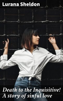 Cover Death to the Inquisitive! A story of sinful love (eBook, ePUB)