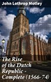 The Rise of the Dutch Republic - Complete (1566-74) (eBook, ePUB)