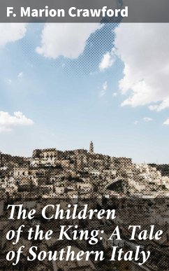 The Children of the King: A Tale of Southern Italy (eBook, ePUB) - Crawford, F. Marion