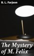 The Mystery of M. Felix (eBook, ePUB) - Bild 1