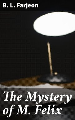 The Mystery of M. Felix (eBook, ePUB) - Farjeon, B. L.