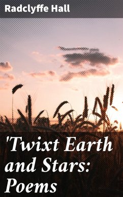 'Twixt Earth and Stars: Poems (eBook, ePUB) - Hall, Radclyffe