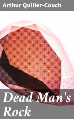 Dead Man's Rock (eBook, ePUB) - Quiller-Couch, Arthur