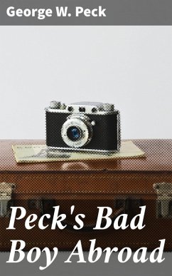 Peck's Bad Boy Abroad (eBook, ePUB) - Peck, George W.