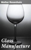 Glass Manufacture (eBook, ePUB)