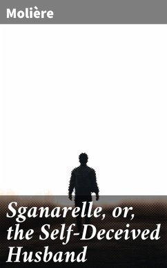 Sganarelle, or, the Self-Deceived Husband (eBook, ePUB) - Molière