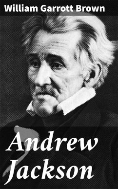 Andrew Jackson (eBook, ePUB) - Brown, William Garrott