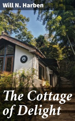 The Cottage of Delight (eBook, ePUB) - Harben, Will N.