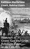 Humours of '37, Grave, Gay and Grim: Rebellion Times in the Canadas (eBook, ePUB)