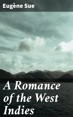 A Romance of the West Indies (eBook, ePUB) - Sue, Eugène