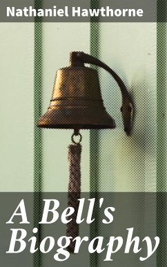 A Bell's Biography (eBook, ePUB) - Hawthorne, Nathaniel