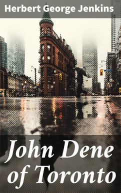 John Dene of Toronto (eBook, ePUB) - Jenkins, Herbert George