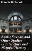 Rustic Sounds, and Other Studies in Literature and Natural History (eBook, ePUB)