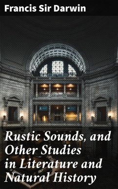 Rustic Sounds, and Other Studies in Literature and Natural History (eBook, ePUB) - Darwin, Francis