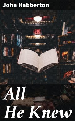 All He Knew (eBook, ePUB) - Habberton, John