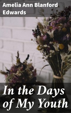 In the Days of My Youth (eBook, ePUB) - Edwards, Amelia Ann Blanford