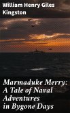 Marmaduke Merry: A Tale of Naval Adventures in Bygone Days (eBook, ePUB)