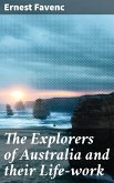 The Explorers of Australia and their Life-work (eBook, ePUB)