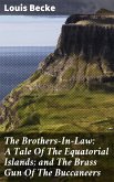 The Brothers-In-Law: A Tale Of The Equatorial Islands; and The Brass Gun Of The Buccaneers (eBook, ePUB)
