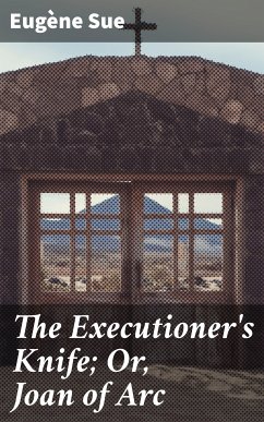 The Executioner's Knife; Or, Joan of Arc (eBook, ePUB) - Sue, Eugène