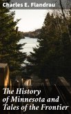 The History of Minnesota and Tales of the Frontier (eBook, ePUB)