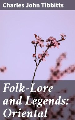Folk-Lore and Legends: Oriental (eBook, ePUB) - Tibbitts, Charles John