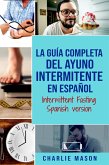 La Guía Completa del Ayuno Intermitente en Español/ Intermittent Fasting Spanish Version (eBook, ePUB)