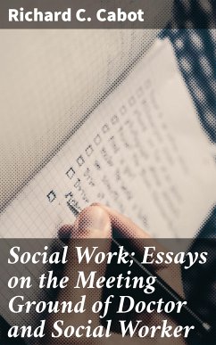 Social Work; Essays on the Meeting Ground of Doctor and Social Worker (eBook, ePUB) - Cabot, Richard C.