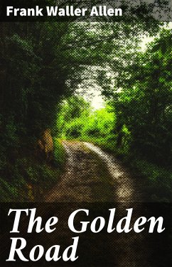 The Golden Road (eBook, ePUB) - Allen, Frank Waller