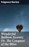Wonderful Balloon Ascents; Or, The Conquest of the Skies (eBook, ePUB)