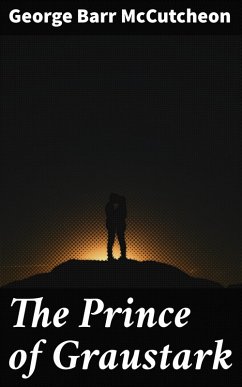 The Prince of Graustark (eBook, ePUB) - Mccutcheon, George Barr