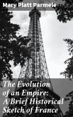 The Evolution of an Empire: A Brief Historical Sketch of France (eBook, ePUB)