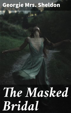 The Masked Bridal (eBook, ePUB) - Sheldon, Georgie, Mrs.