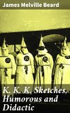 K. K. K. Sketches, Humorous and Didactic (eBook, ePUB)