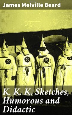 K. K. K. Sketches, Humorous and Didactic (eBook, ePUB) - Beard, James Melville