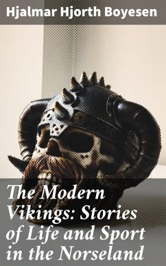 The Modern Vikings: Stories of Life and Sport in the Norseland (eBook, ePUB) - Boyesen, Hjalmar Hjorth