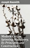 Modern Cotton Spinning Machinery, Its Principles and Construction (eBook, ePUB)