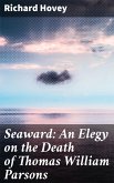 Seaward: An Elegy on the Death of Thomas William Parsons (eBook, ePUB)