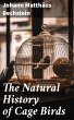 The Natural History of Cage Birds... - Bild 1